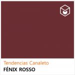 Tendencias - Canaleto Fénix Rosso